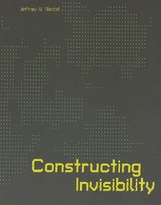 Constructing Invisibility: Infrastructure, Militarization, and the Extreme Environment - Jeffrey S. Nesbit - cover