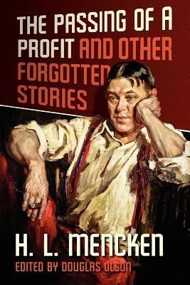 The Passing of a Profit and Other Forgotten Stories - Henry Louis Mencken - cover