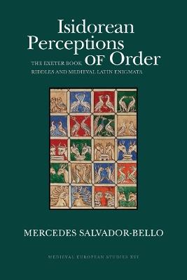 Isidorean Perceptions of Order: The Exeter Book  Riddles and  Medieval Latin Enigmata - Mercedes Salvador-Bello - cover