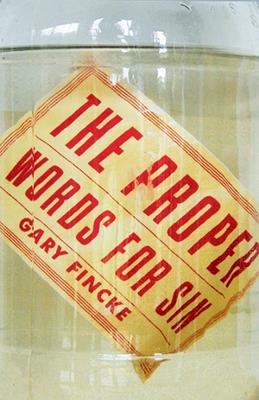 The Proper Words for Sin - Gary Fincke - cover