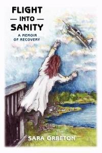 Flight Into Sanity: A Memoir of Recovery - Sara Orbeton - cover