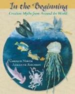 In the Beginning: Creation Myths from Around the World