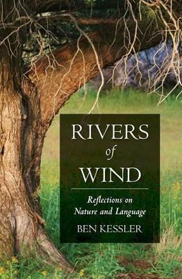 Rivers of Wind: Reflections on Nature and Language - Ben Kessler - cover