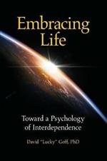 Embracing Life: Toward a Psychology of Interdependence