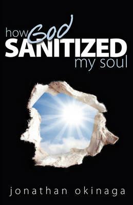How God Sanitized My Soul - Jonathan Okinaga - cover