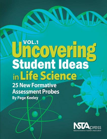 Uncovering Student Ideas in Life Science, Volume 1