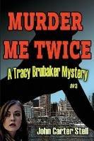 Murder Me Twice: A Tracy Brubaker Mystery