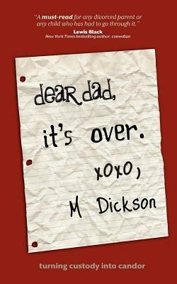 Dear Dad, It's Over. - M Dickson - cover