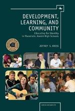 Development, Learning, and Community: Educating for Identity in Pluralistic Jewish High Schools