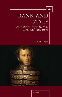 Rank and Style: Russians in State Service, Life, and Literature - Irina Reyfman - cover