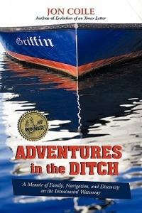 Adventures in the Ditch: A Memoir of Family, Navigation, and Discovery on the Intracoastal Waterway - Jon Coile - cover
