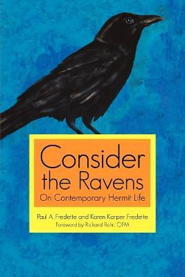 Consider the Ravens: On Contemporary Hermit Life - Paul A Fredette,Karen Karper Fredette - cover