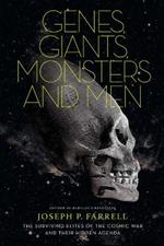 Genes, Giants, Monsters And Men: The Surviving Elites of the Cosmic War and Their Hidden Agenda