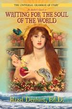 Universal Grammar of Story(R): An Author's Guide to Writing for the Soul of the World