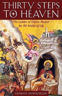 Thirty Steps to Heaven: The Ladder of Divine Ascent for All Walks of Life - Vassilios Papavassiliou - cover