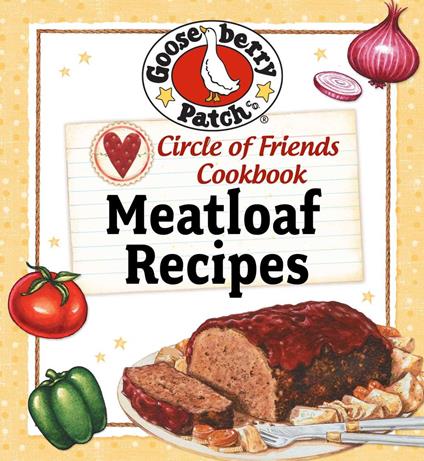 Circle Of Friends Cookbook: 25 Meatloaf Recipes