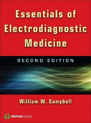 Essentials of Electrodiagnostic Medicine - William W. Campbell - cover