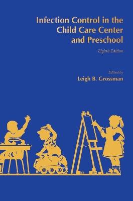 Infection Control in the Child Care Center and Preschool - Leigh Grossman - cover