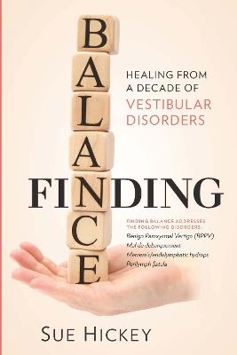 Finding Balance: Healing From A Decade of Vestibular Disorders - Sue Hickey - cover