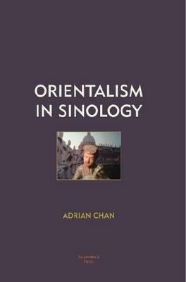 Orientalism in Sinology - Adrian Chan - cover