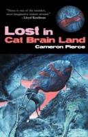 Lost in Cat Brain Land - Cameron Pierce - cover