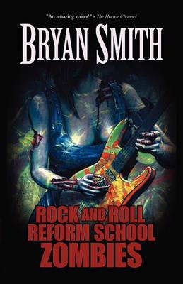 Rock and Roll Reform School Zombies - Bryan Smith - cover