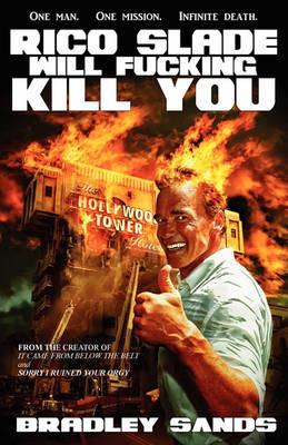 Rico Slade Will Fucking Kill You - Bradley Sands - cover