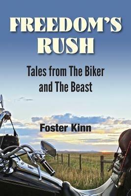 Freedom's Rush: Tales from the Biker and the Beast - Kinn Foster,Foster Kinn - cover