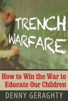 Trench Warfare: How to Win the War to Educate Our Children