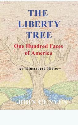 The Liberty Tree: One Hundred Faces of America - John G Cunyus - cover