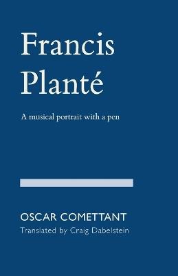 Francis Planté: A musical portrait with a pen - Oscar Comettant - cover