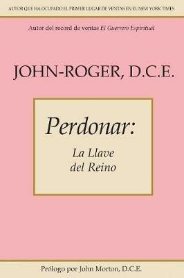 Perdonar: La llave del reino - John-Roger John-Roger - cover