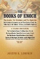 The Books of Enoch: The Angels, The Watchers and The Nephilim (With Extensive Commentary on the Three Books of Enoch, the Fallen Angels, the Calendar of Enoch, and Daniel's Prophecy)
