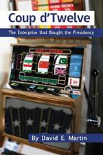 Coup D'Twelve: The Enterprise That Bought the Presidency