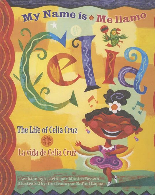 My Name is Celia/Me llamo Celia - Monica Brown,Rafael López - ebook