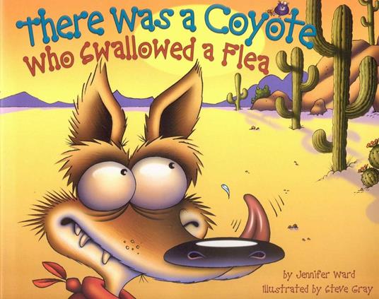 There Was a Coyote Who Swallowed a Flea - Jennifer Ward,Gray Steve - ebook