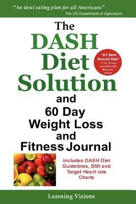 The Dash Diet Solution and 60 Day Weight Loss and Fitness Journal - Learning Visions - cover