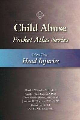 Child Abuse Pocket Atlas Series, Volume 3: Head Injuries - Lori D. Frasier,Kay Rauth-Farley,Randell Alexander - cover