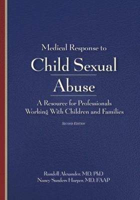 Medical Response to Child Sexual Abuse - Randell Alexander,Nancy Sanders Harper - cover