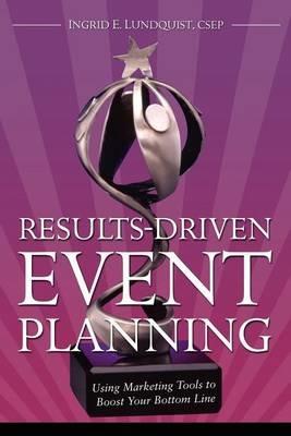 Results-Driven Event Planning - Csep Ingrid E Lundquist,Ingrid E Lundquist - cover