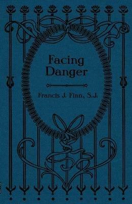 Facing Danger - Francis J Finn - cover