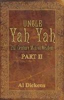 Uncle Yah Yah II: 21st Century Man of Wisdom - Al Dickens - cover