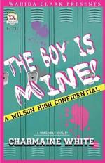 The Boy Is Mine!: A Wilson High Confidential