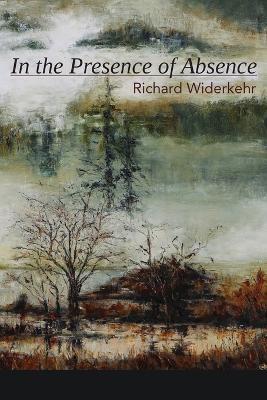 In the Presence of Absence - Richard Widerkehr - cover