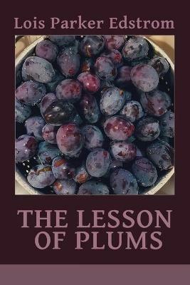 The Lesson of Plums - Lois Parker Edstrom - cover