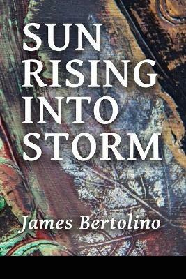 Sun Rising into Storm - James Bertolino - cover