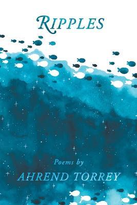 Ripples: Poems - Ahrend Torrey - cover
