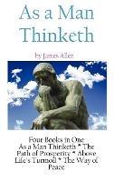 As A Man Thinketh: a Literary Collection of James Allen - James Allen - cover