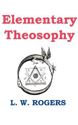 Elementary Theosophy - William Louis Rogers - cover