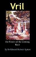 Vril, the Power of the Coming Race - Edward Bulwer Lytton Lytton - cover